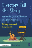 Directors Tell the Story: Master the Craft of Television and Film Directing