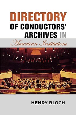 Directory of Conductors' Archives in American Institutions - Bloch, Henry