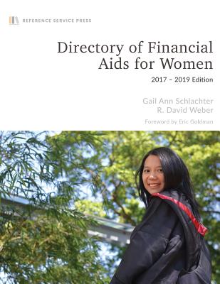 Directory of Financial Aids for Women, 2017-2019 Edition - Weber, R David, and Schlachter, Gail Ann