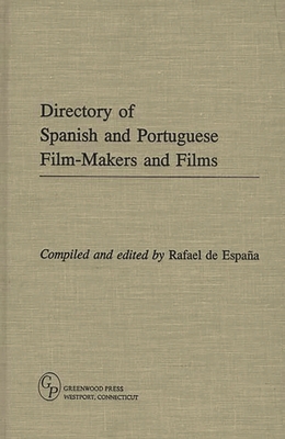 Directory of Spanish and Portuguese Film-Makers and Films - De Espana, Rafael (Editor), and Espaana, Rafael De