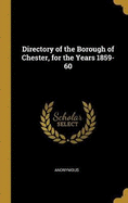 Directory of the Borough of Chester, for the Years 1859-60