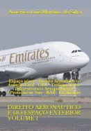 Direito Aeronutico E Do Espao Exterior - Volume 1: Espao areo - Direito Aeronutico - Aviao Civil - CBA - Trfego Areo - Infraestrutura Aeroporturia - Proteo ao Voo - RAB - Facilitao