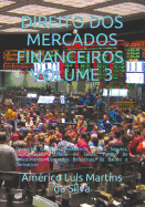 Direito DOS Mercados Financeiros - Volume 3: Opera??es Bancrias, Previd?ncia Privada, Seguros, Capitaliza??o E Plano de Sade; Fundos de Investimento; Opera??es Bols?sticas, de Balc?o E Derivativos