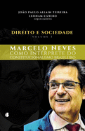 Direito e Sociedade Volume 3: Marcelo Neves como int?rprete do constitucionalismo brasileiro