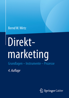 Direktmarketing: Grundlagen - Instrumente - Prozesse - Wirtz, Bernd W