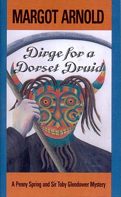 Dirge for a Dorset Druid - Arnold, Margot