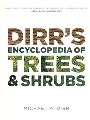 Dirr's Encyclopedia of Trees and Shrubs - Dirr, Michael A