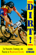 Dirt!: The Philosophy, Technique, and Practice of Mountain Biking