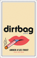 Dirtbag: Essays