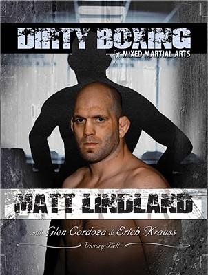 Dirty Boxing for Mixed Martial Arts: From Wrestling to Mixed Martial Arts - Lindland, Matt, and Cordoza, Glen, and Krauss, Erich