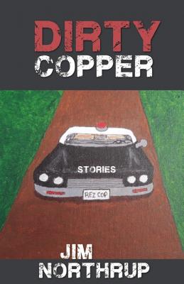 Dirty Copper: Stories - Northrup, Jim