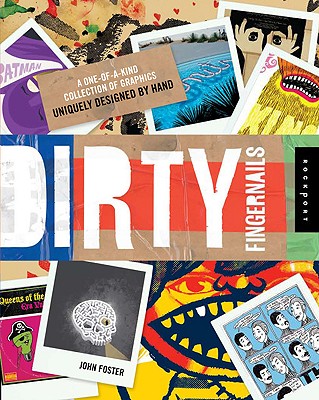 Dirty Fingernails: A One-Of-A-Kind Collection of Graphics Uniquely Designed by Hand - Foster, John