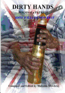 Dirty Hands Poems of a Patriot John William Mowbray Compiled and Edited by Malcolm Mowbray