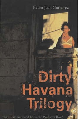 Dirty Havana Trilogy - Juan Gutierrez, Pedro, and Wimmer, Natasha (Translated by), and Wemmer, Natasha (Translated by)