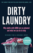 Dirty Laundry: Why Adults with ADHD Are So Ashamed and What We Can Do to Help - THE SUNDAY TIMES BESTSELLER