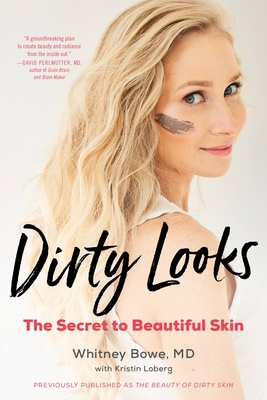Dirty Looks: The Secret to Beautiful Skin - Bowe, Whitney