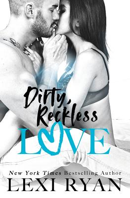 Dirty, Reckless Love - Ryan, Lexi