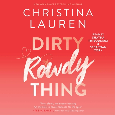 Dirty Rowdy Thing: Volume 2 - Lauren, Christina, and Thibodeaux, Shayna (Read by), and York, Sebastian (Read by)