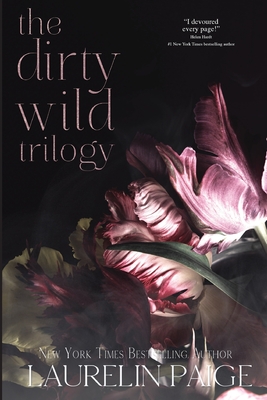 Dirty Wild Trilogy - Paige, Laurelin
