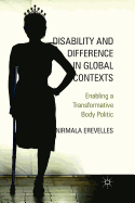 Disability and Difference in Global Contexts: Enabling a Transformative Body Politic