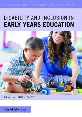 Disability and Inclusion in Early Years Education - Collett, Chris (Editor)