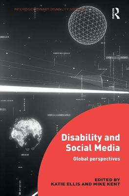 Disability and Social Media: Global Perspectives - Ellis, Katie (Editor), and Kent, Mike (Editor)