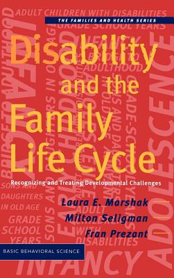 Disability and the Family Life Cycle - Marshak, Laura E, and Prezant, Fran P, and Seligman, Milton