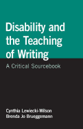 Disability and the Teaching of Writing: A Critical Sourcebook - Lewiecki-Wilson, Cynthia, PhD, and Brueggemann, Brenda Jo