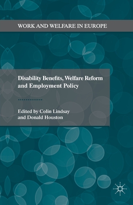 Disability Benefits, Welfare Reform and Employment Policy - Lindsay, C (Editor), and Houston, D (Editor)