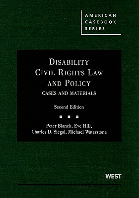 Disability Civil Rights Law and Policy: Cases and Materials - Blanck, Peter, and Hill, Eve, and Siegal, Charles D
