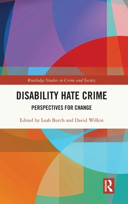 Disability Hate Crime: Perspectives for Change - Burch, Leah (Editor), and Wilkin, David (Editor)