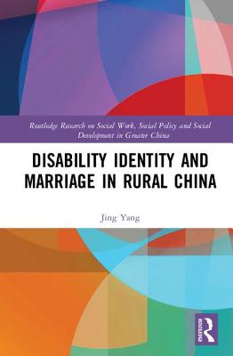 Disability Identity and Marriage in Rural China - Yang, Jing