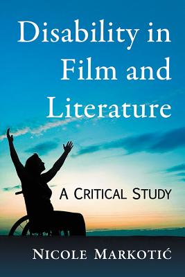 Disability in Film and Literature - Markotic, Nicole