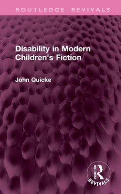 Disability in Modern Children's Fiction - Quicke, John