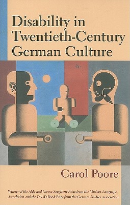 Disability in Twentieth-Century German Culture - Poore, Carol