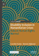 Disability Inclusion in Humanitarian Crises: Robust Human Rights Norms?