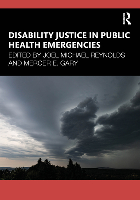 Disability Justice in Public Health Emergencies - Reynolds, Joel Michael (Editor), and Gary, Mercer E. (Editor)