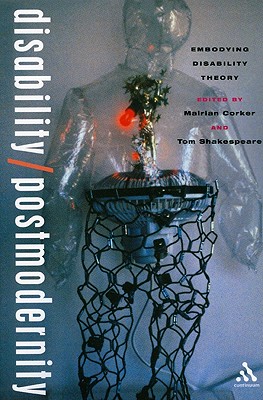 Disability/Postmodernity: Embodying Disability Theory - Shakespeare, Tom (Editor), and Corker, Mairian (Editor)