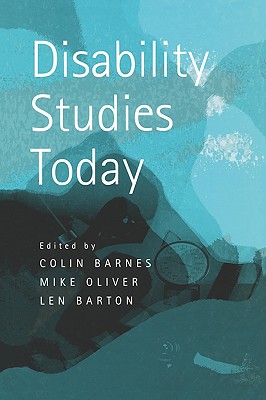 Disability Studies Today - Barnes, Colin (Editor), and Barton, Len, Professor (Editor), and Oliver, Mike (Editor)