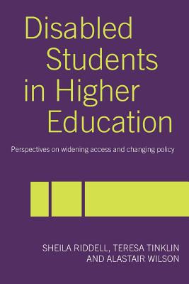 Disabled Students in Higher Education: Perspectives on Widening Access and Changing Policy - Riddell, Sheila, and Tinklin, Teresa, and Wilson, Alastair