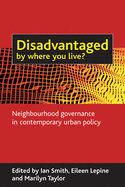 Disadvantaged by Where You Live?: Neighbourhood Governance in Contemporary Urban Policy