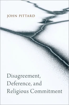 Disagreement, Deference, and Religious Commitment - Pittard, John