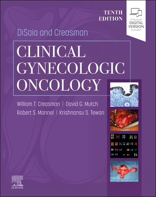 Disaia and Creasman Clinical Gynecologic Oncology - Creasman, William T, MD (Editor), and Mannel, Robert S, MD (Editor), and Mutch, David G, MD (Editor)