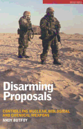 Disarming Proposals: Controlling Nuclear, Biological and Chemical Weapons