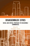 Disassembled Cities: Social and Spatial Strategies to Reassemble Communities