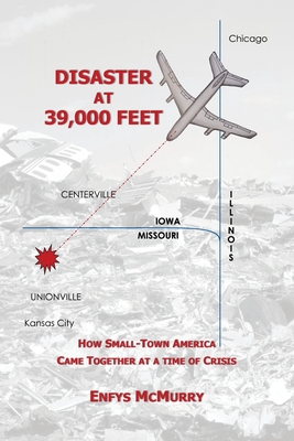 Disaster at 39,000 Feet: How Small-Town America Came Together at a Time of Crisis - McMurry, Enfys