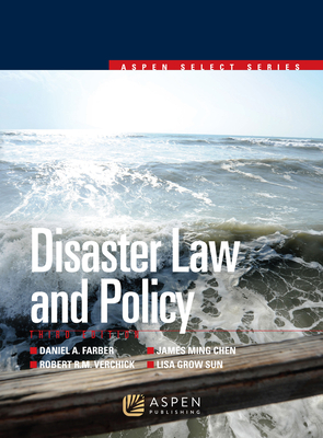 Disaster Law and Policy - Farber, Daniel a, and Chen, James Ming, and Verchick, Robert R M