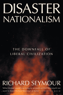 Disaster Nationalism: The Downfall of Liberal Civilization