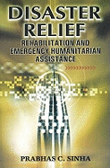 Disaster Relief: Rehabilitation & Emergency Humanitarian Assistance