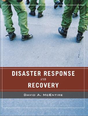 Disaster Response and Recovery: Strategies and Tactics for Resilience - McEntire, David A